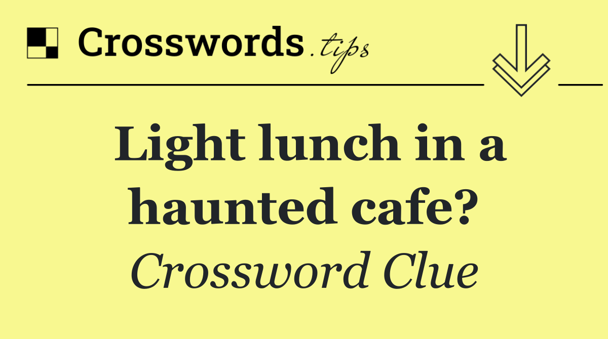 Light lunch in a haunted cafe?