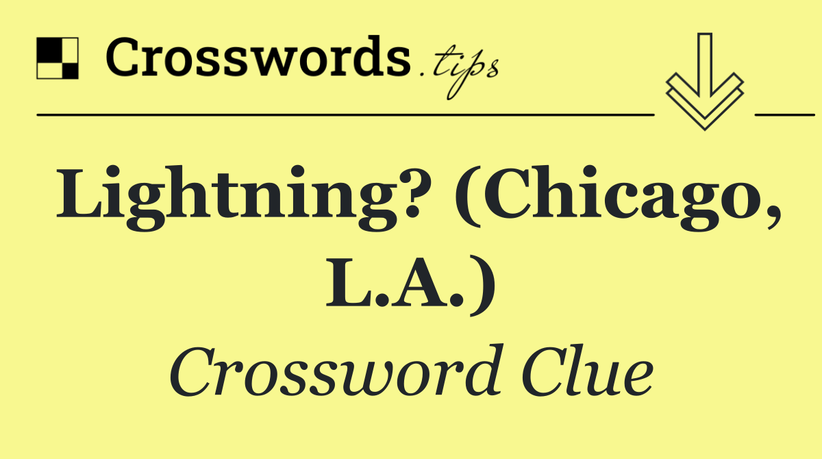 Lightning? (Chicago, L.A.)