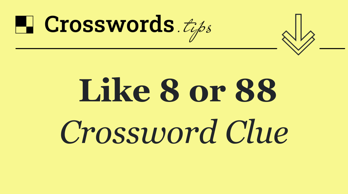 Like 8 or 88