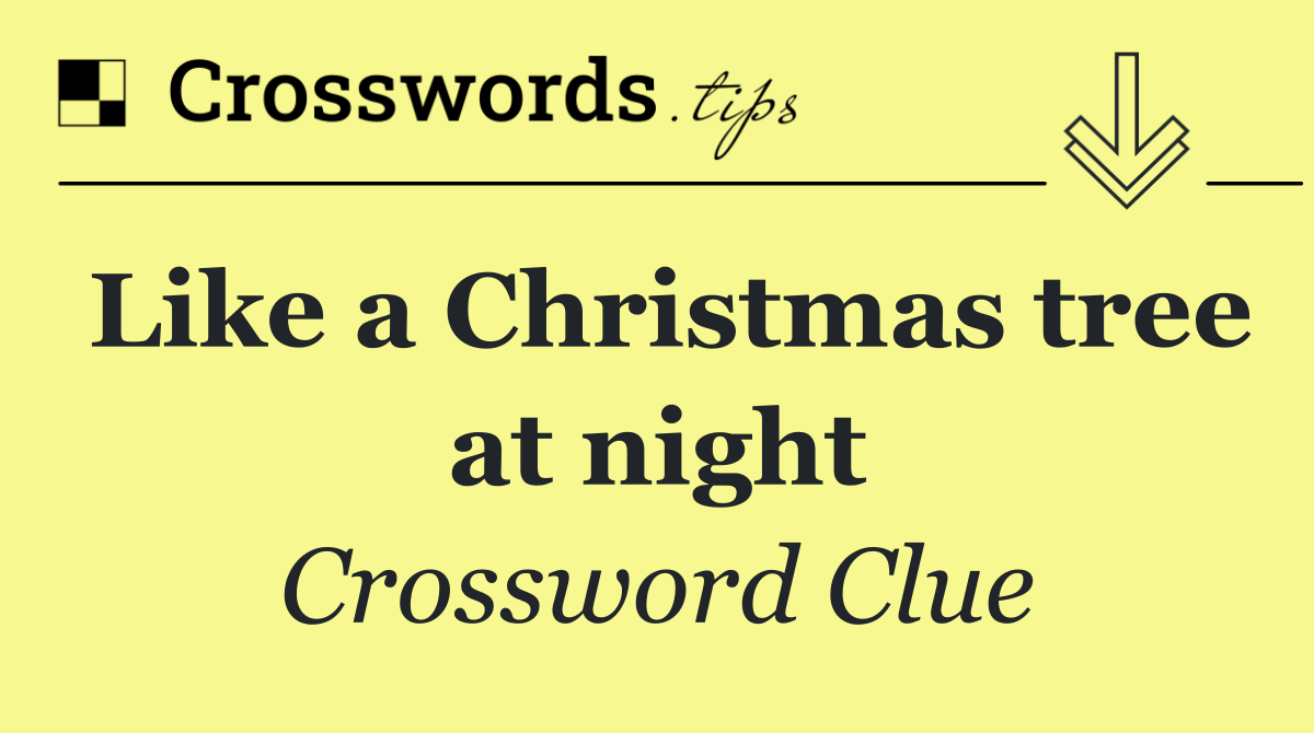 Like a Christmas tree at night