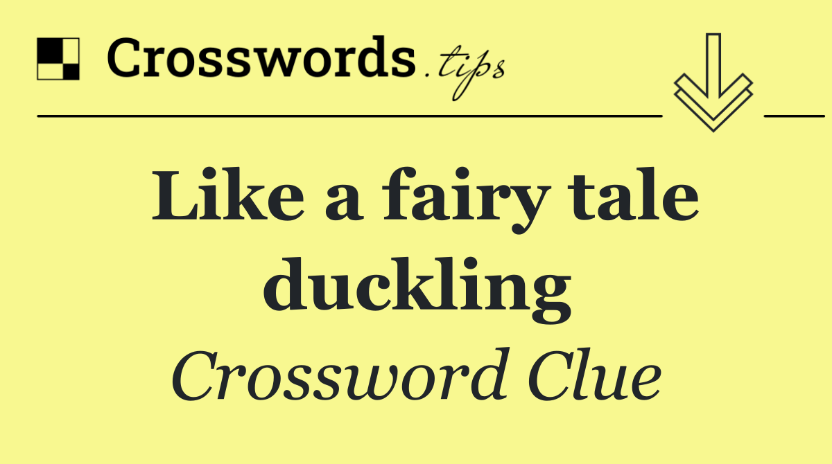 Like a fairy tale duckling