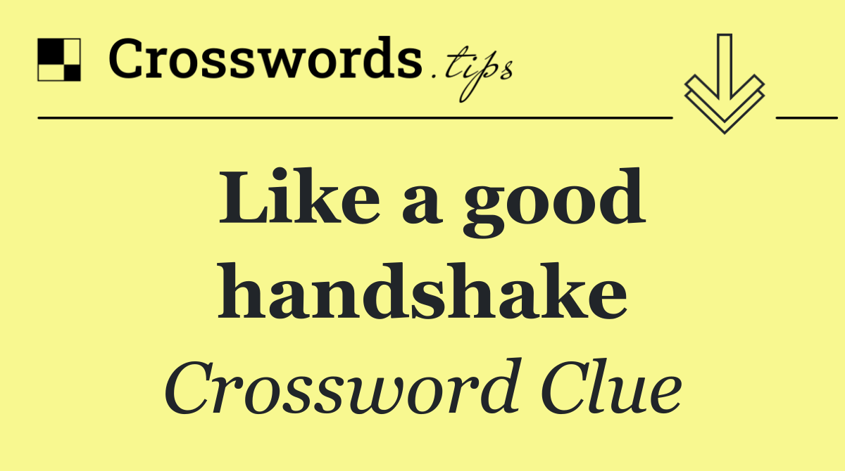 Like a good handshake