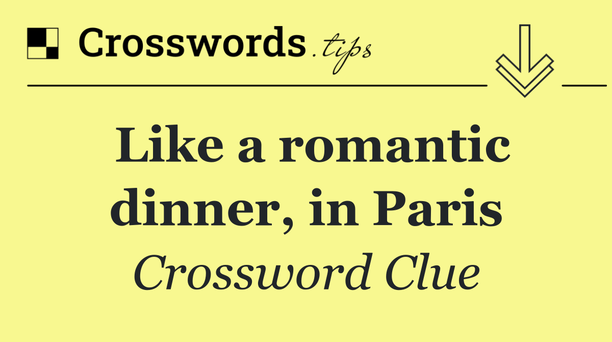 Like a romantic dinner, in Paris