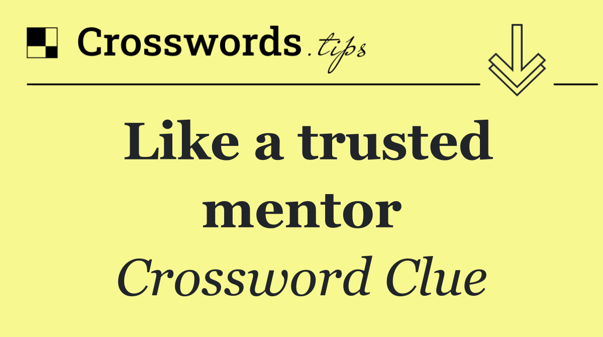 Like a trusted mentor