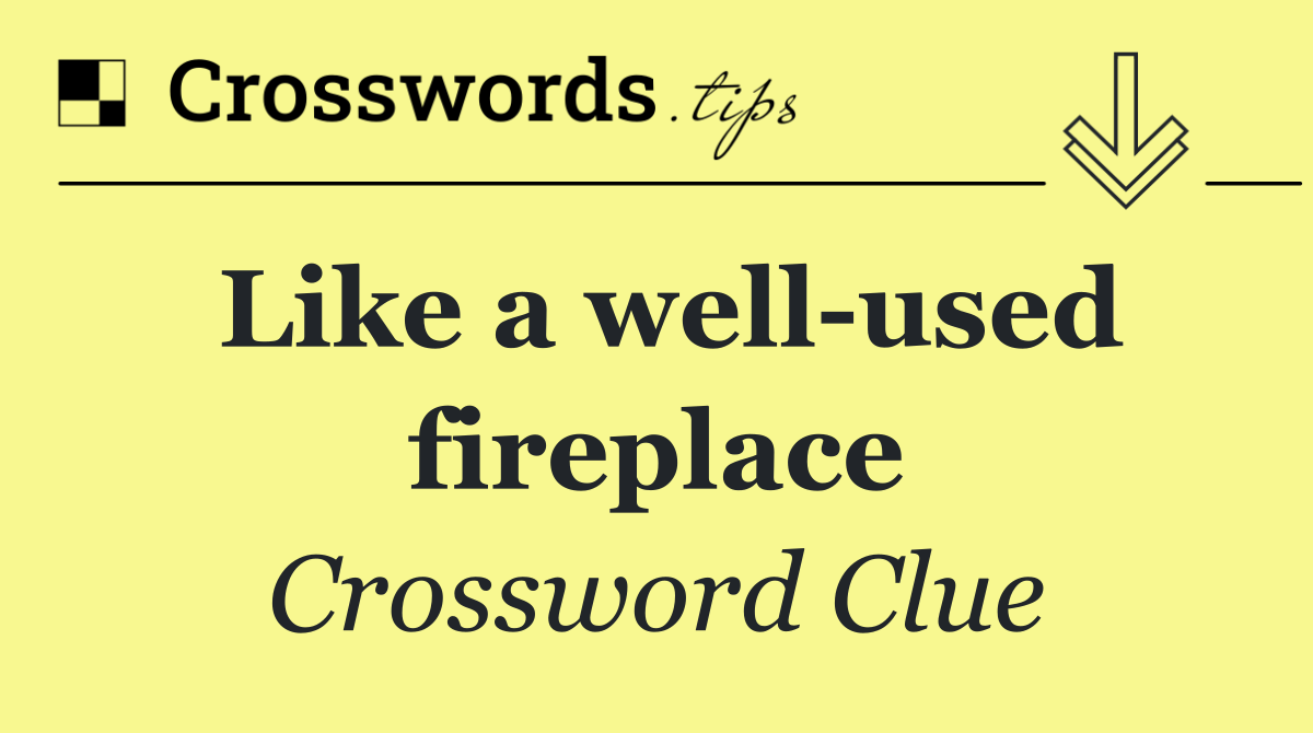 Like a well used fireplace