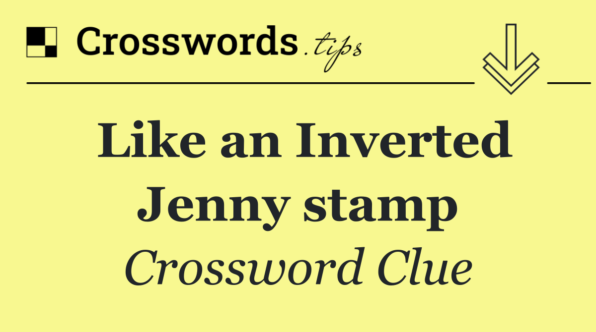 Like an Inverted Jenny stamp