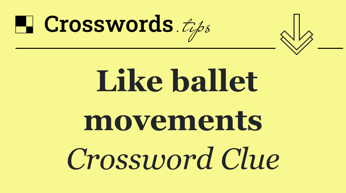 Like ballet movements