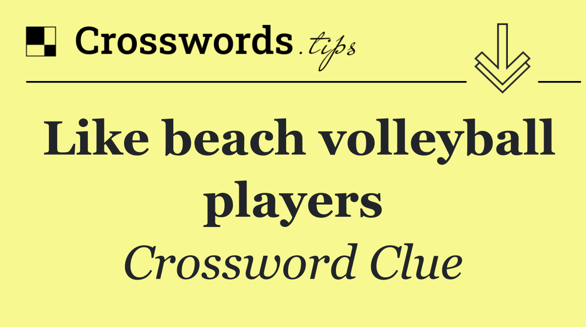 Like beach volleyball players