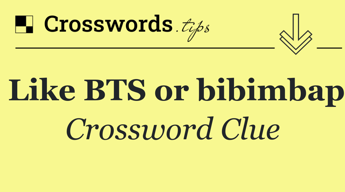 Like BTS or bibimbap