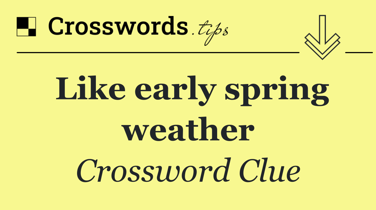 Like early spring weather