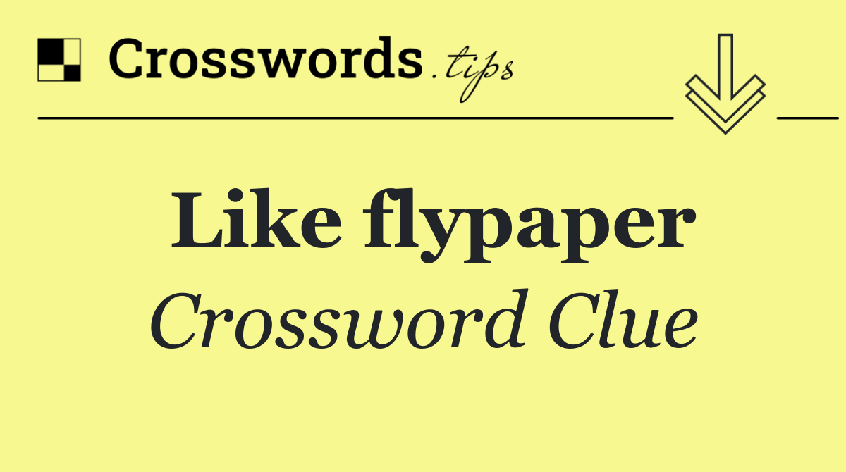 Like flypaper