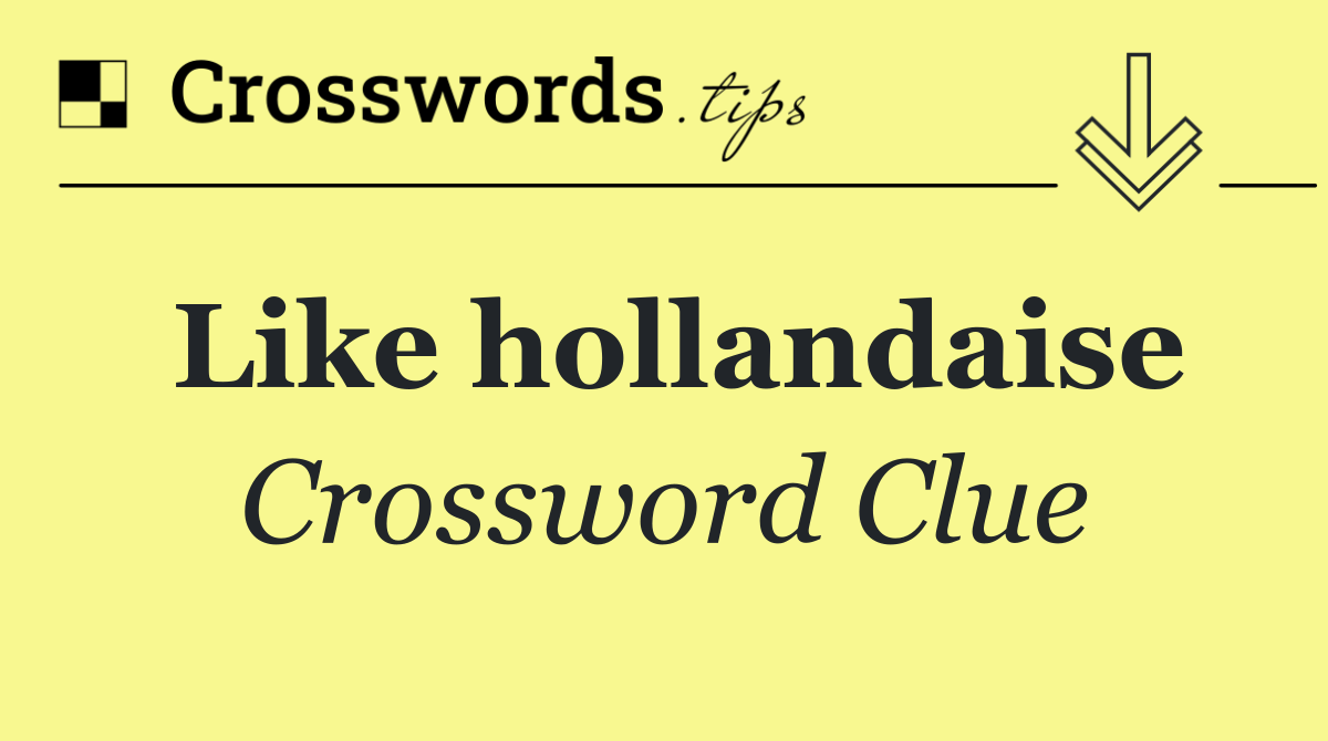 Like hollandaise