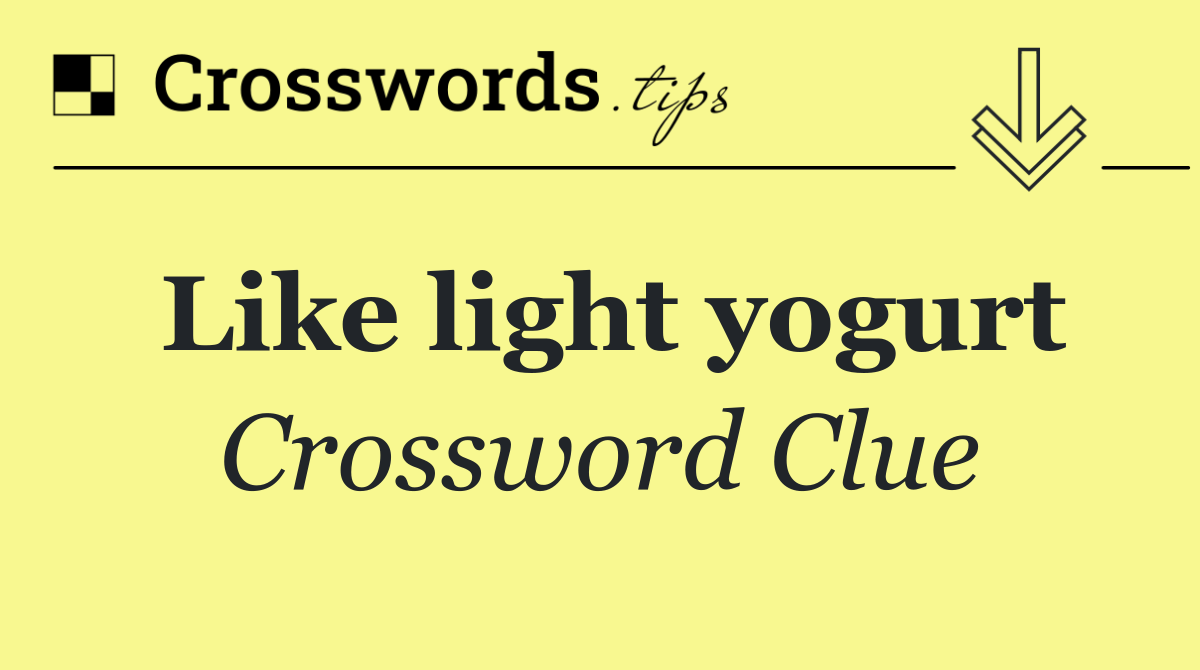 Like light yogurt