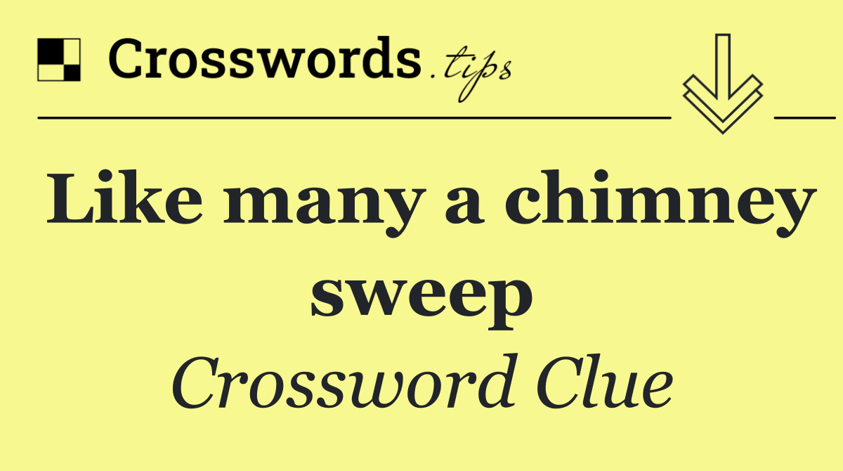 Like many a chimney sweep