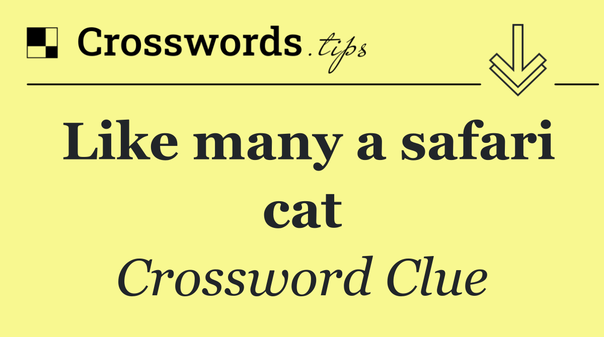 Like many a safari cat