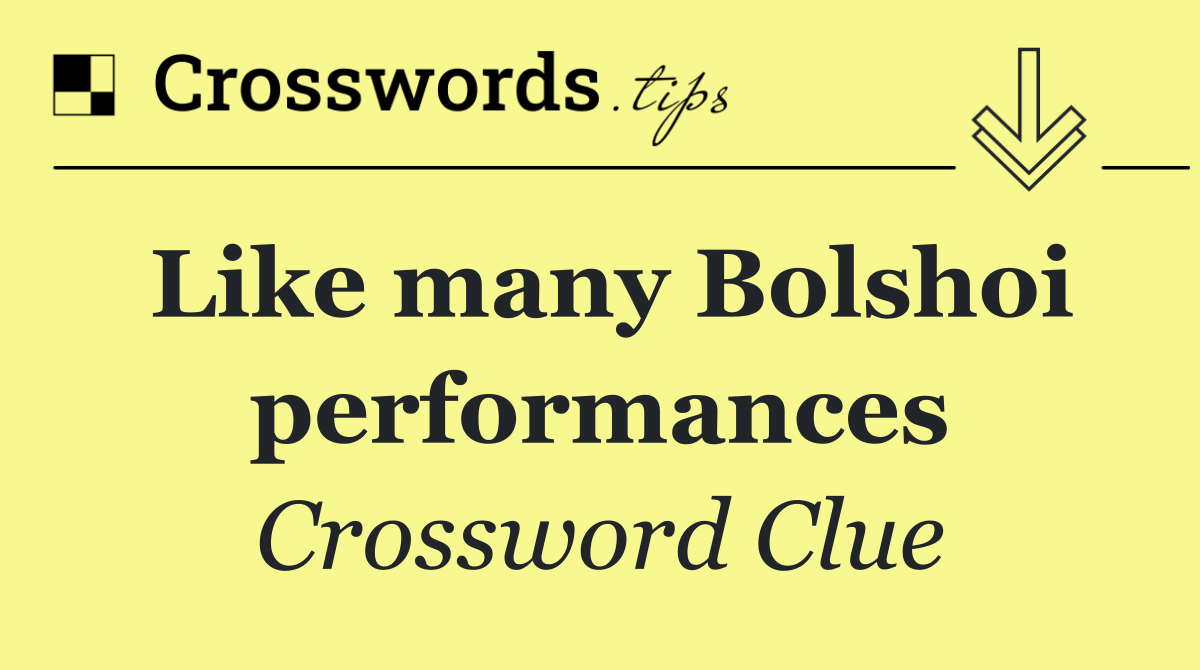 Like many Bolshoi performances