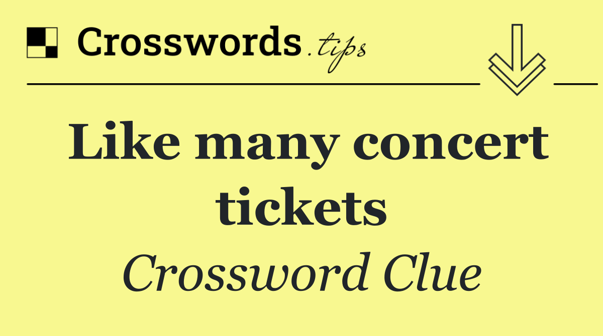 Like many concert tickets