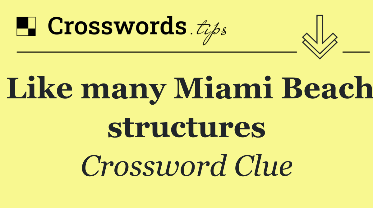 Like many Miami Beach structures