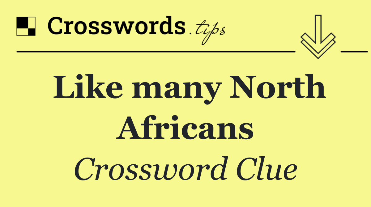 Like many North Africans