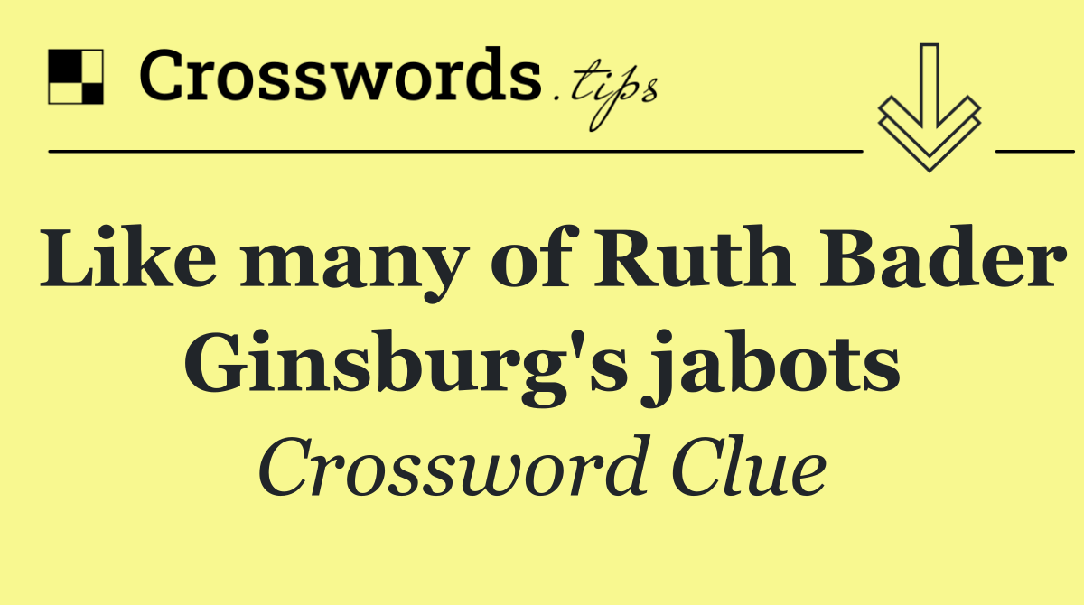 Like many of Ruth Bader Ginsburg's jabots