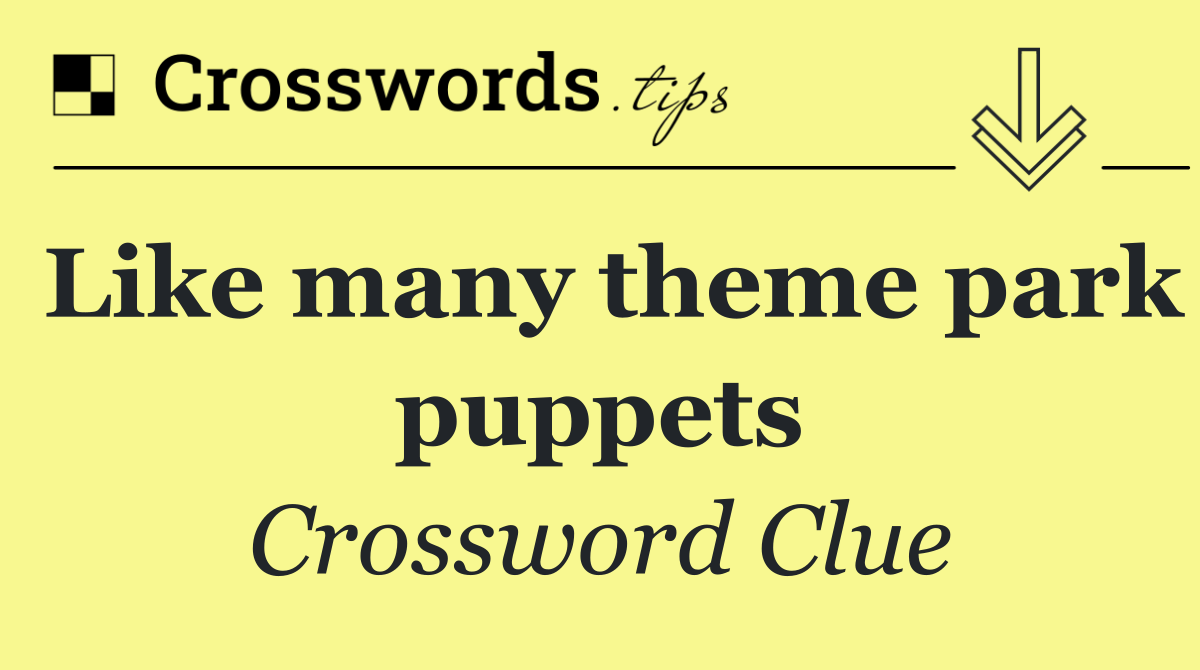 Like many theme park puppets