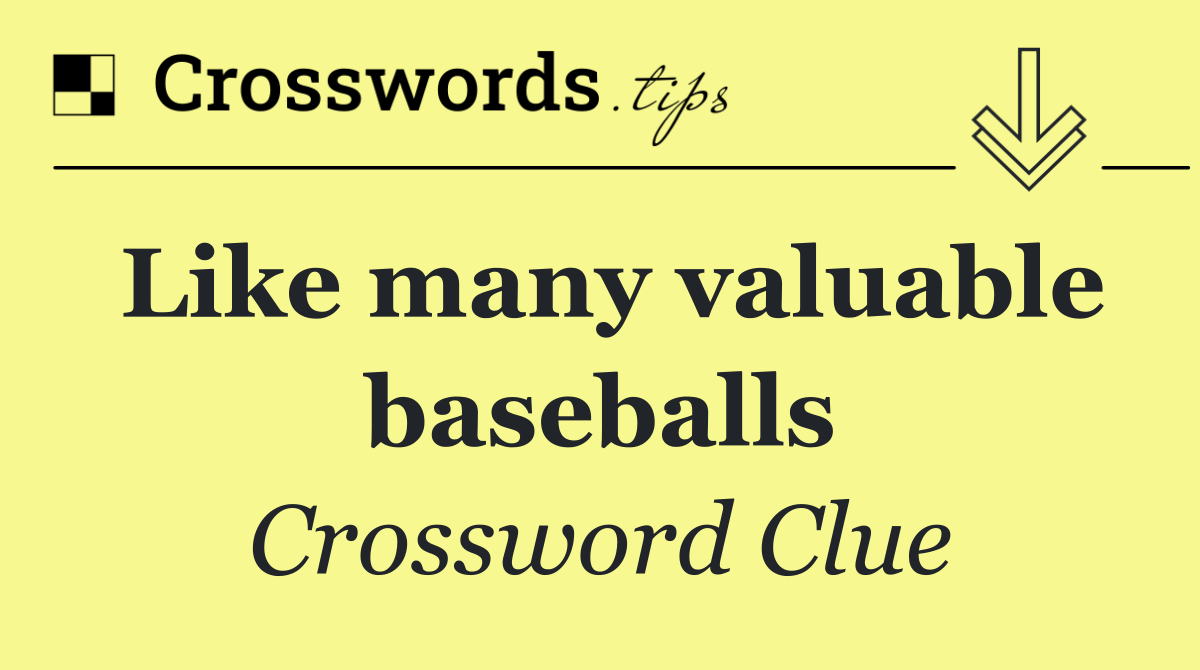 Like many valuable baseballs