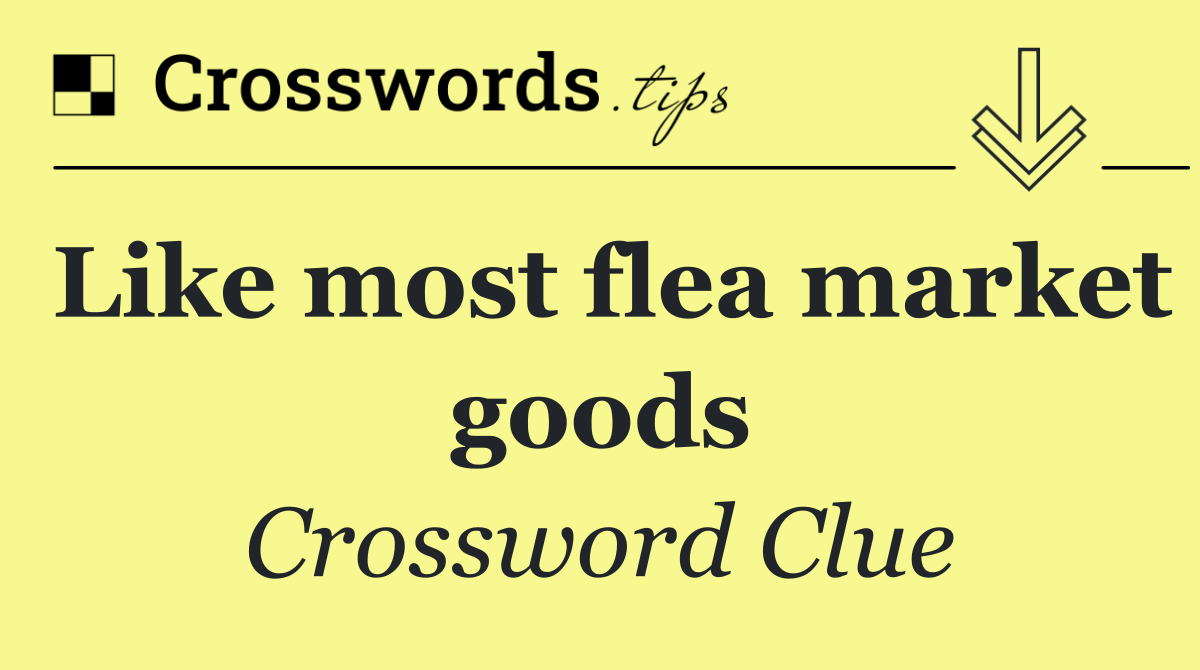 Like most flea market goods