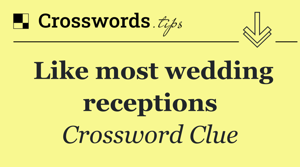 Like most wedding receptions
