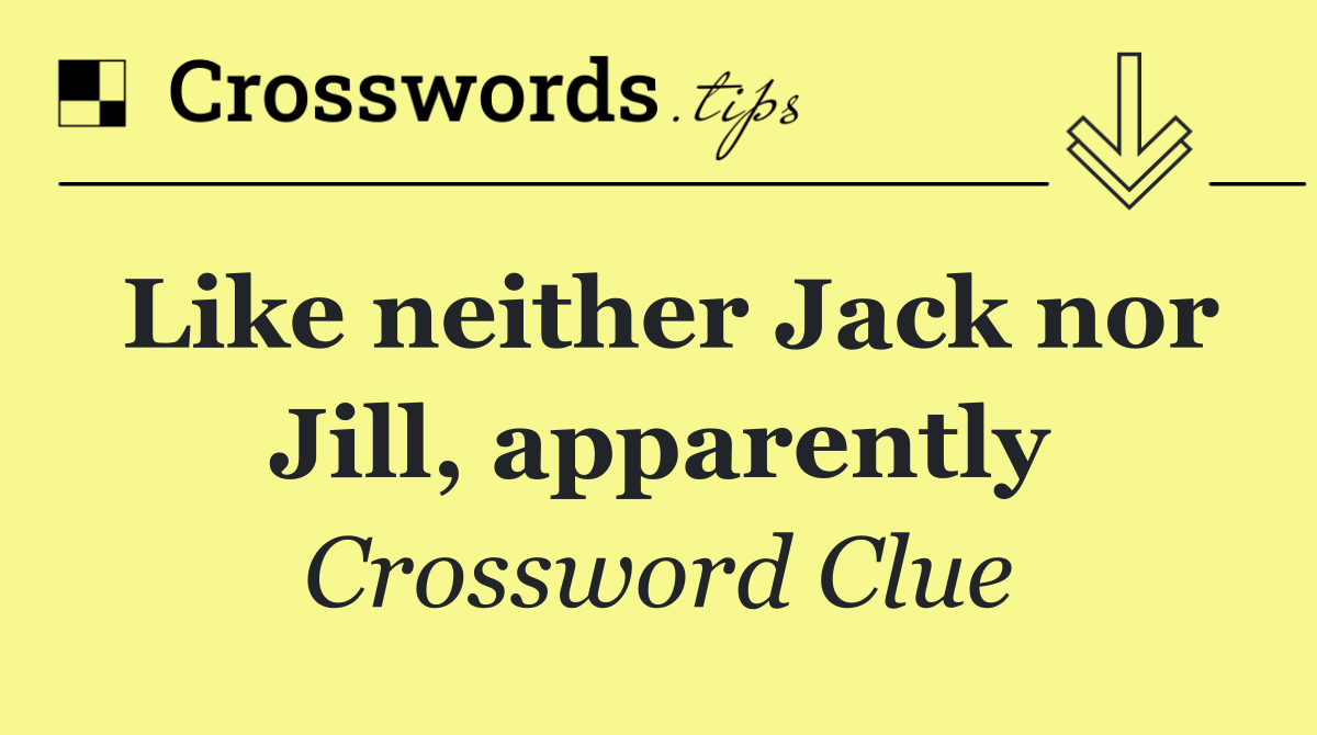Like neither Jack nor Jill, apparently