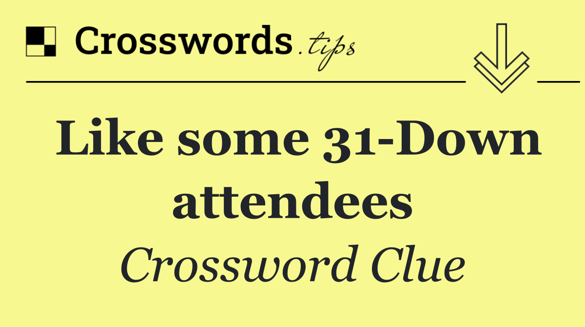 Like some 31 Down attendees