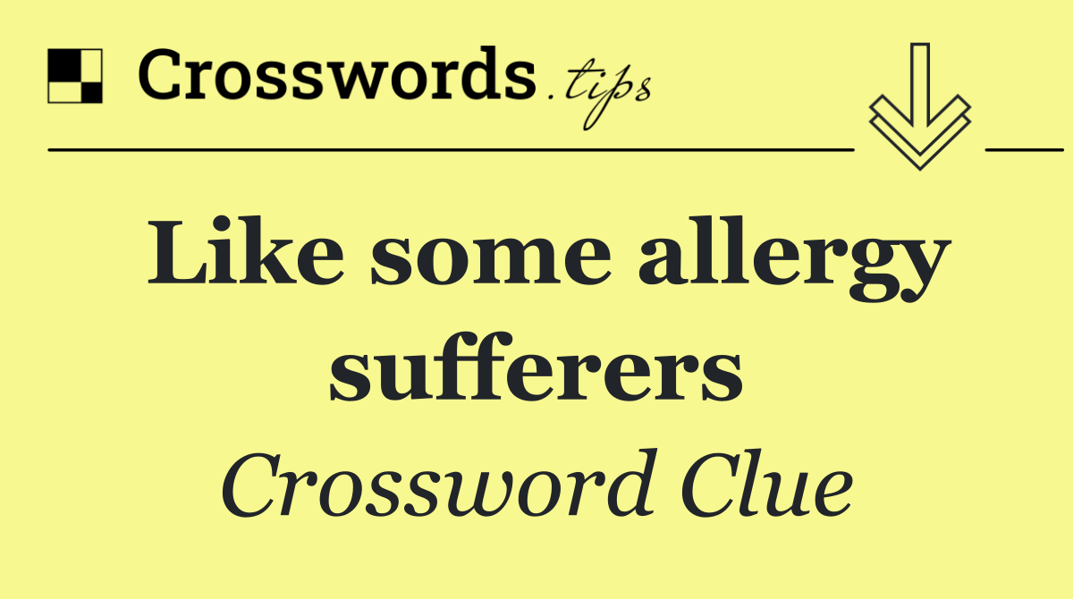 Like some allergy sufferers