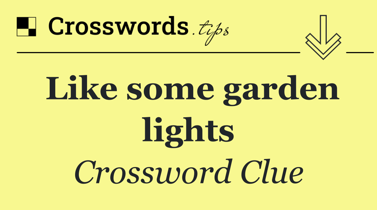 Like some garden lights