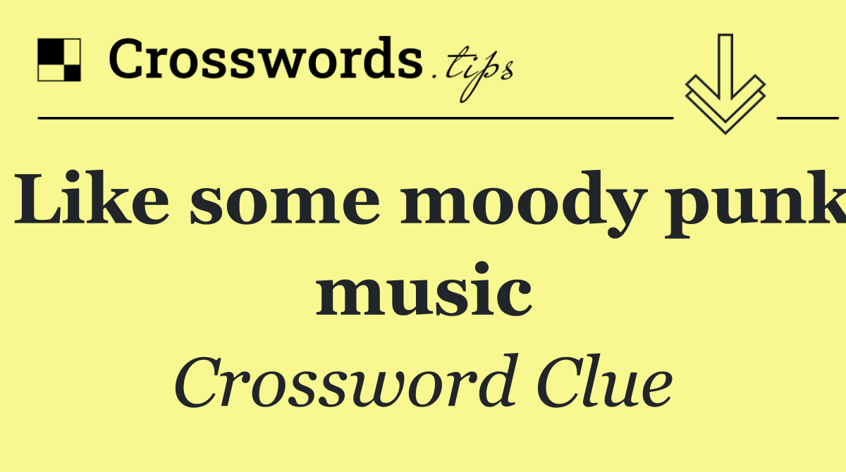 Like some moody punk music