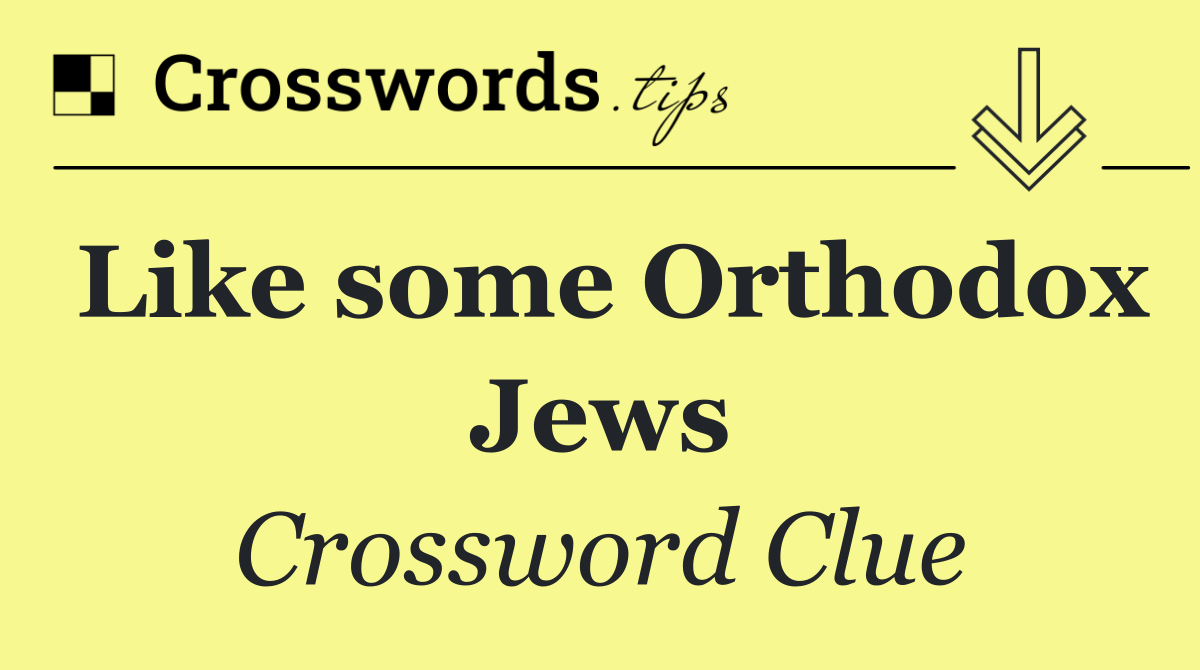 Like some Orthodox Jews