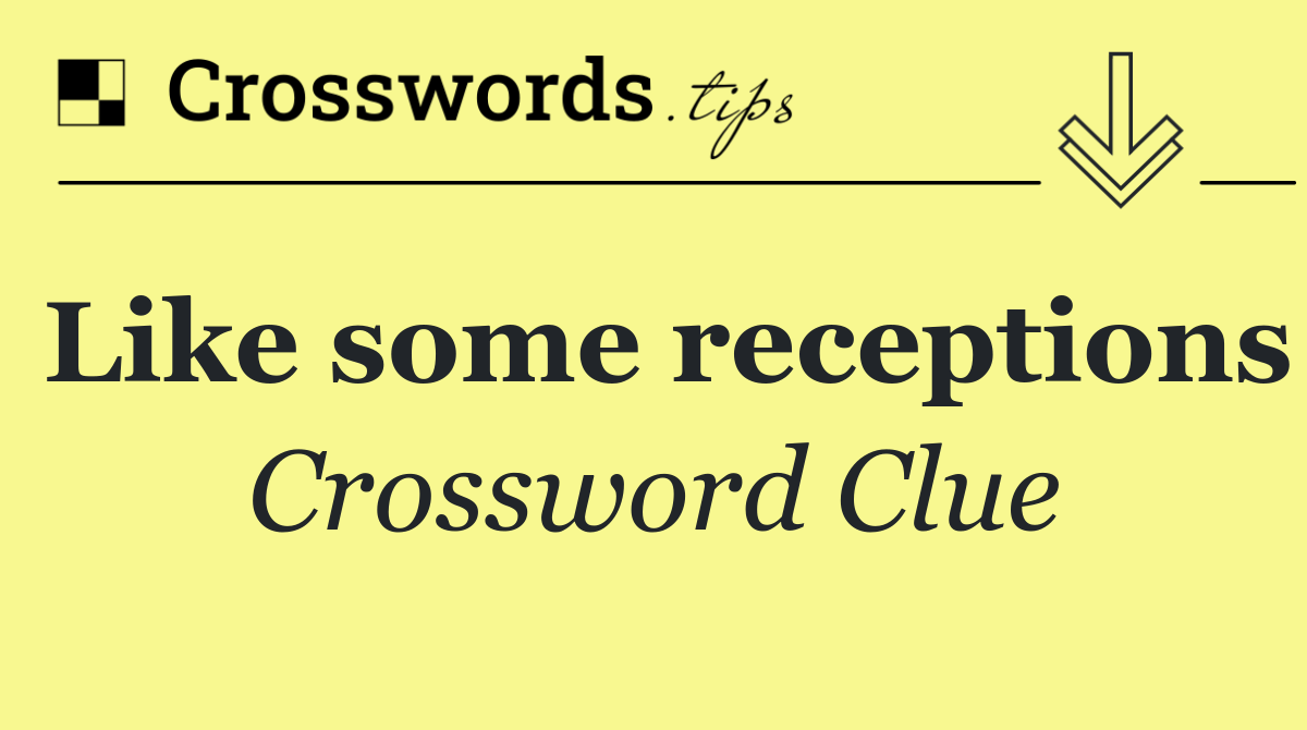 Like some receptions