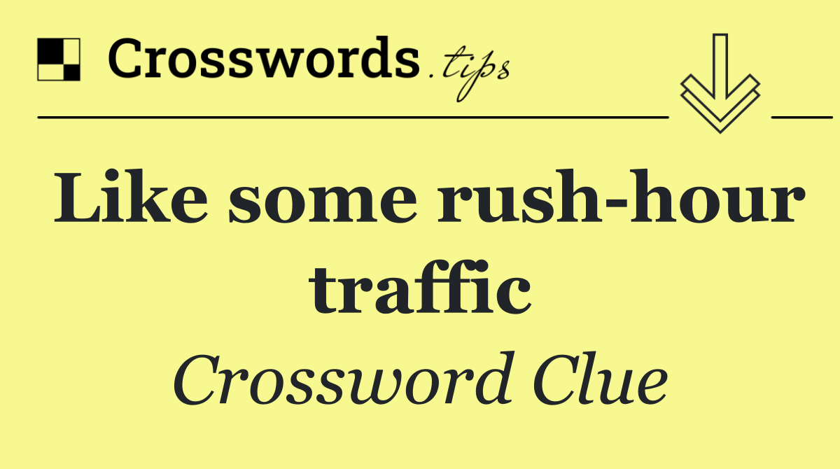 Like some rush hour traffic