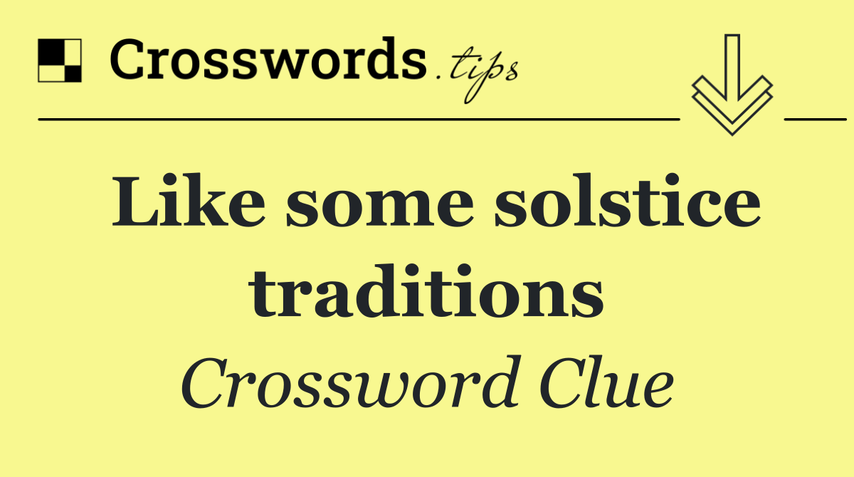 Like some solstice traditions
