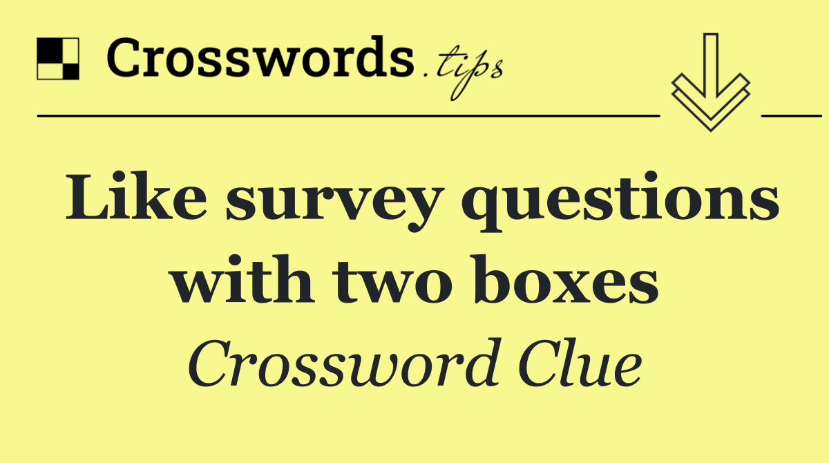 Like survey questions with two boxes
