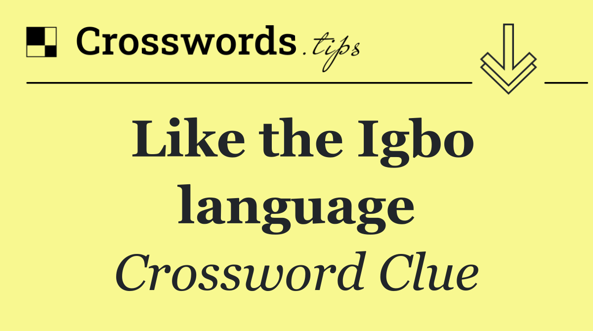 Like the Igbo language