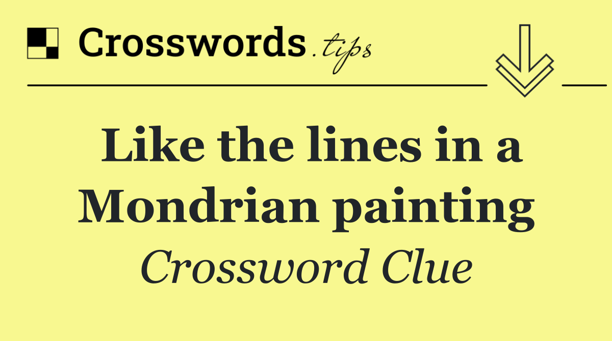 Like the lines in a Mondrian painting