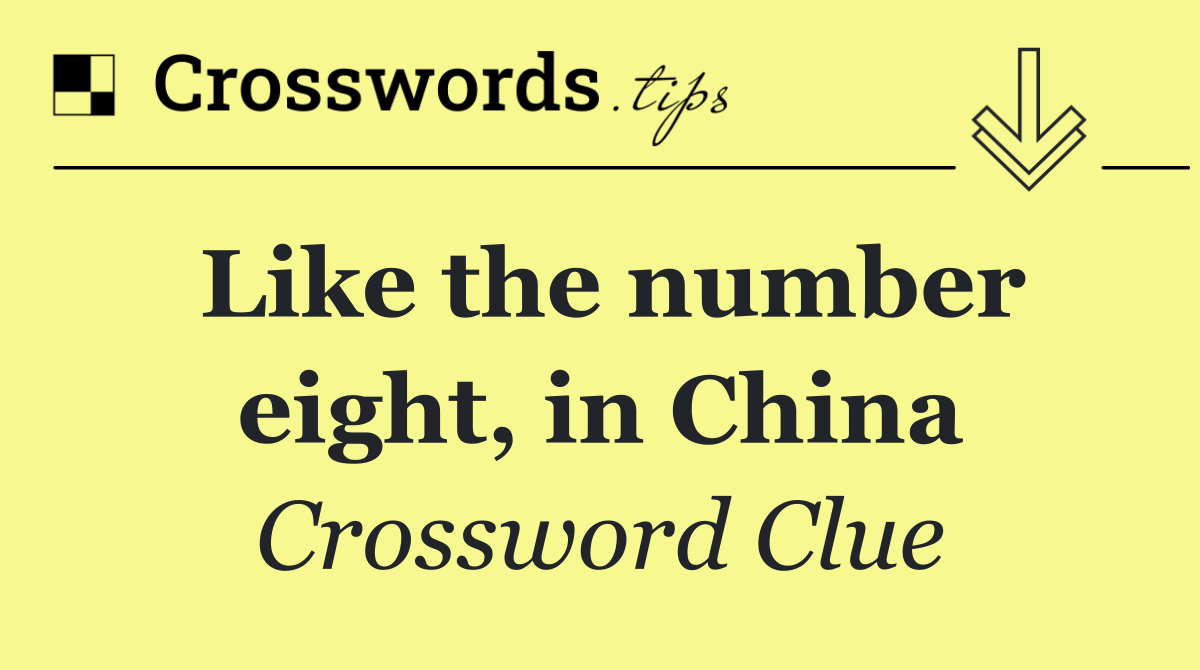 Like the number eight, in China