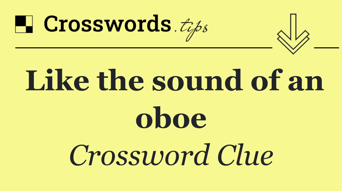 Like the sound of an oboe