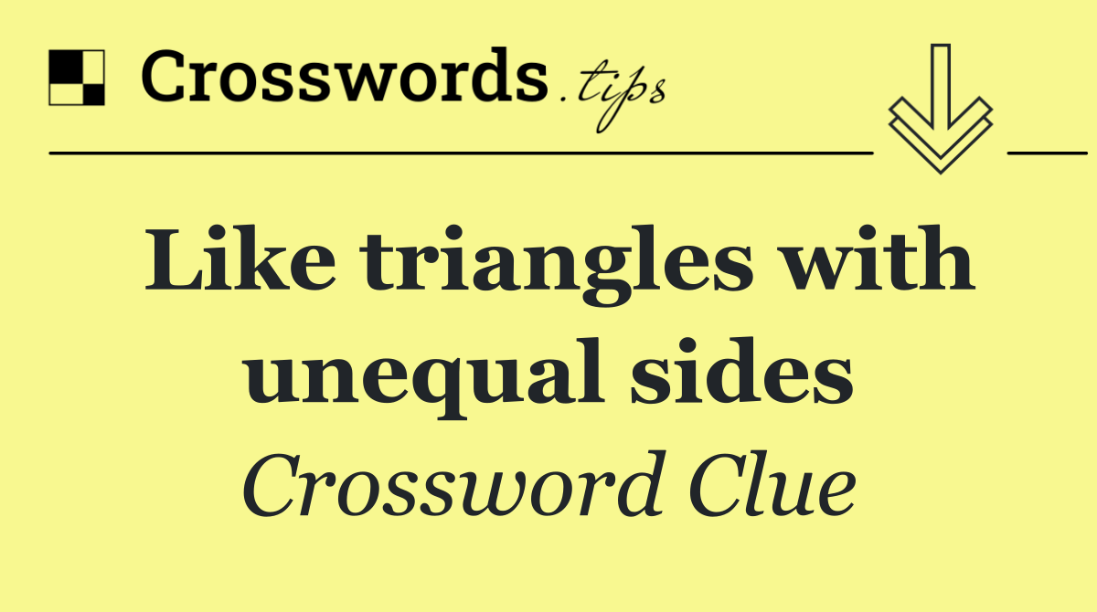 Like triangles with unequal sides