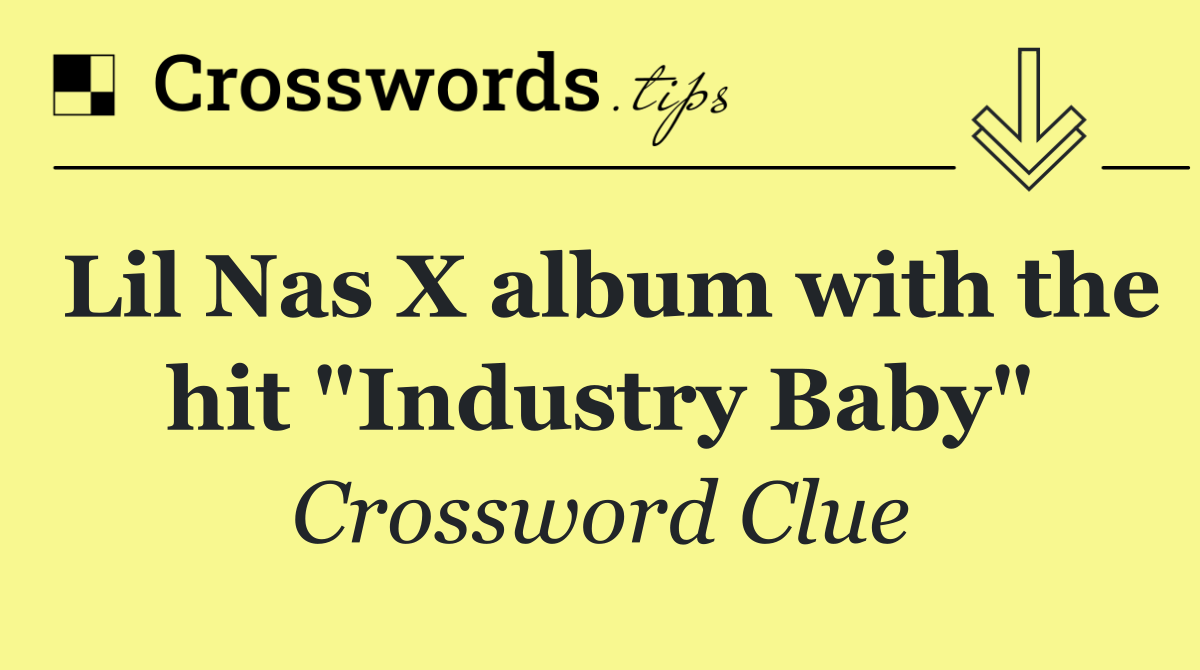 Lil Nas X album with the hit "Industry Baby"