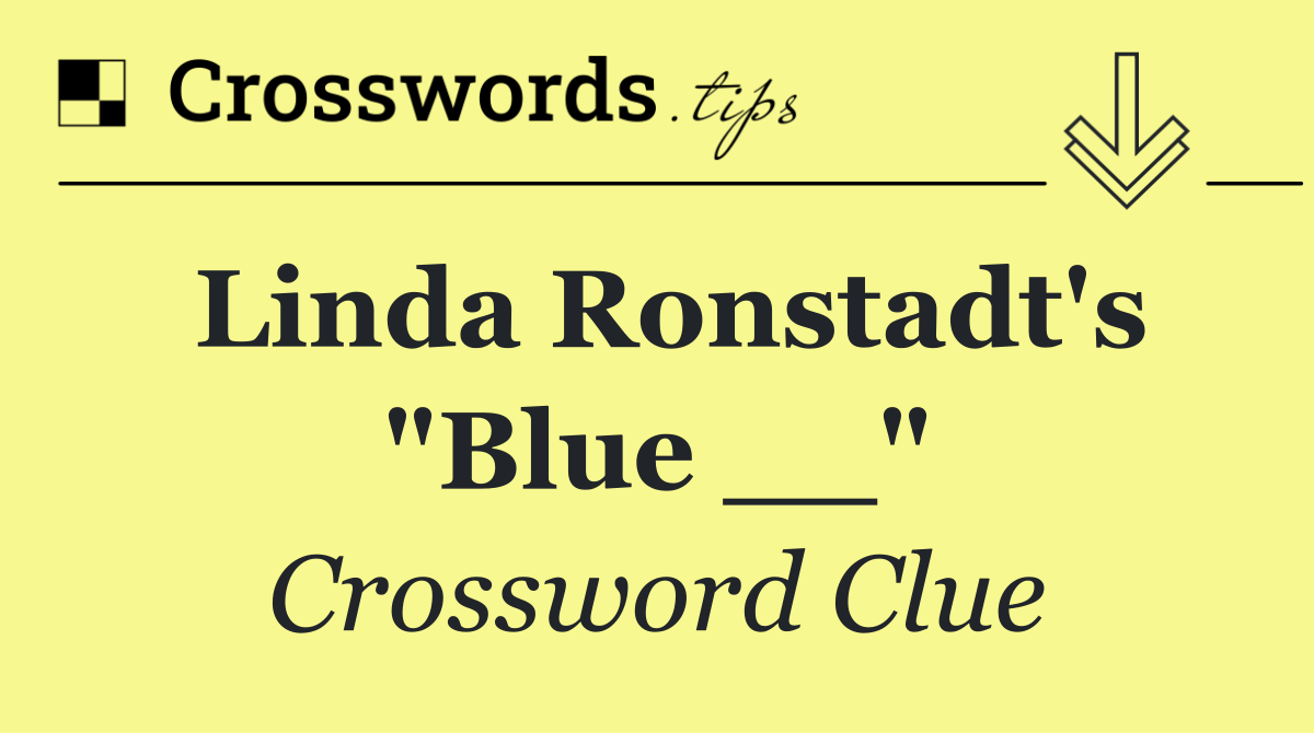 Linda Ronstadt's "Blue __"