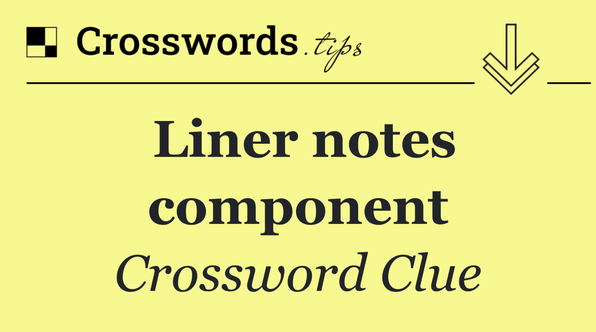Liner notes component