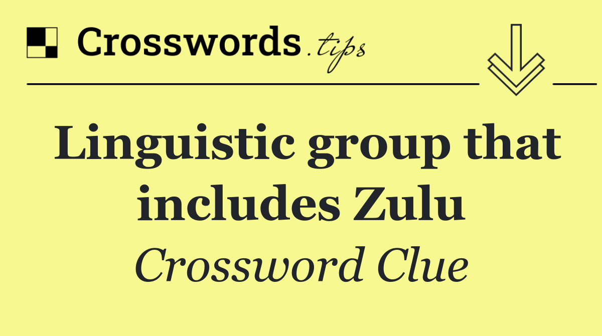 Linguistic group that includes Zulu