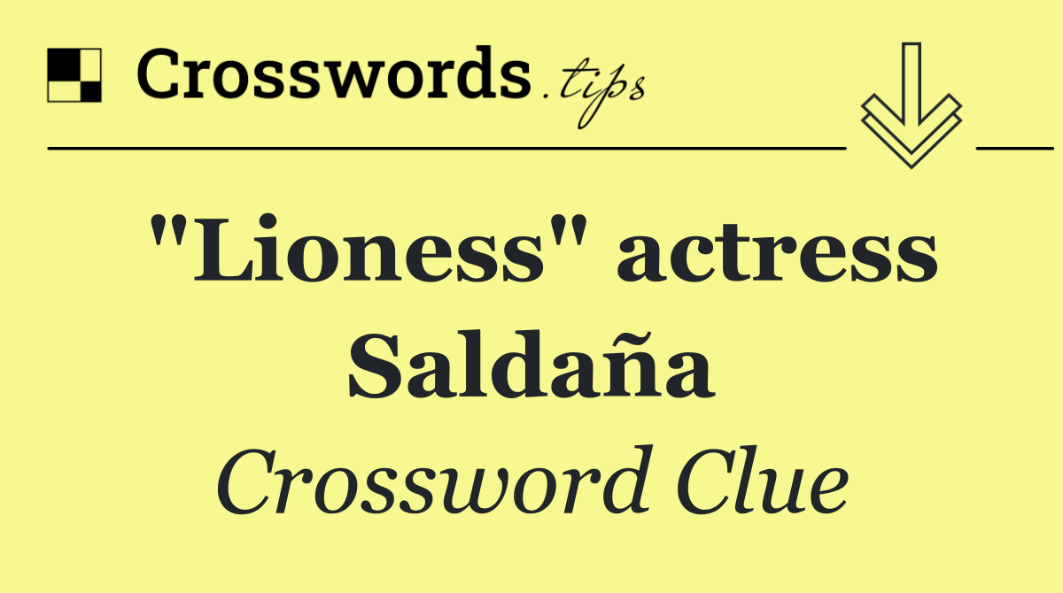 "Lioness" actress Saldaña
