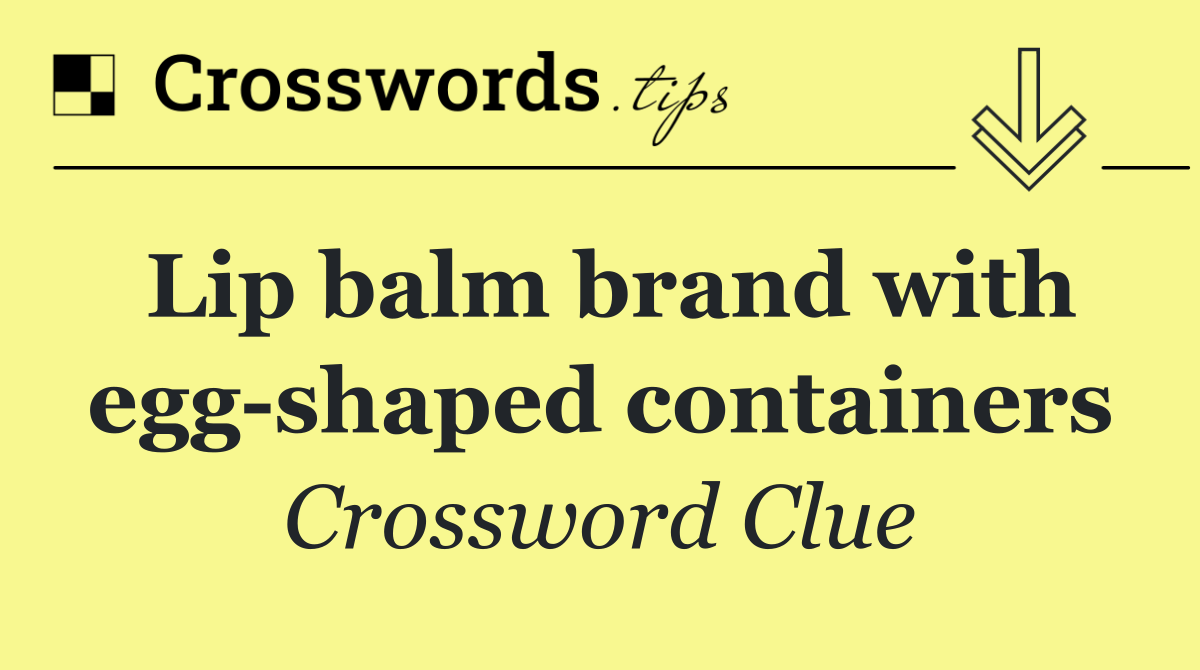 Lip balm brand with egg shaped containers