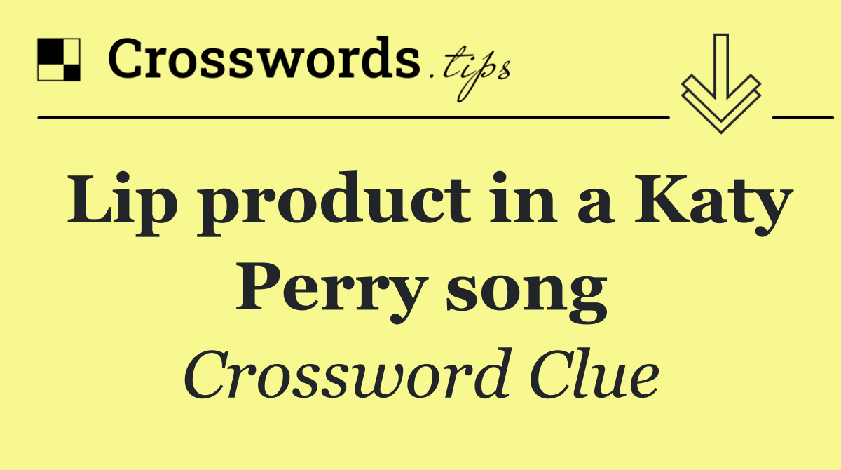 Lip product in a Katy Perry song